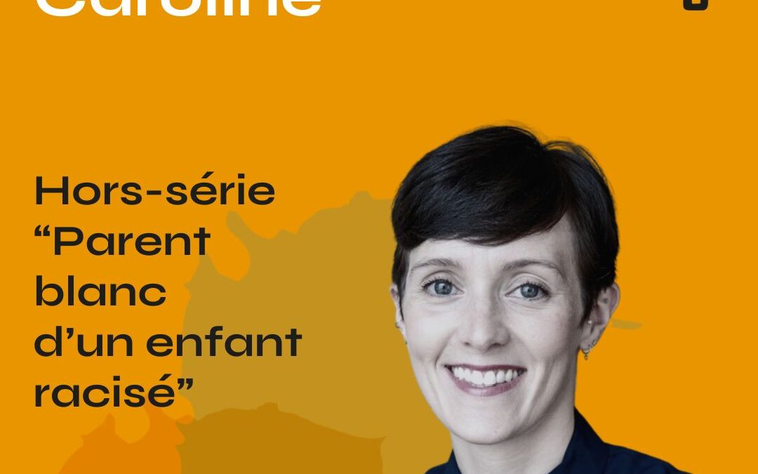 NEW #55 [hors-série] – Caroline : “Il faut beaucoup écouter les personnes concernées, avant de donner des conseils“